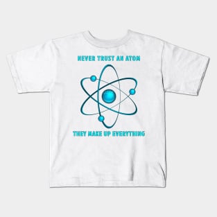 Never Trust An Atom Kids T-Shirt